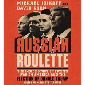 Russian Roulette The Inside Story of Putin's War on America and the Election‎ Of